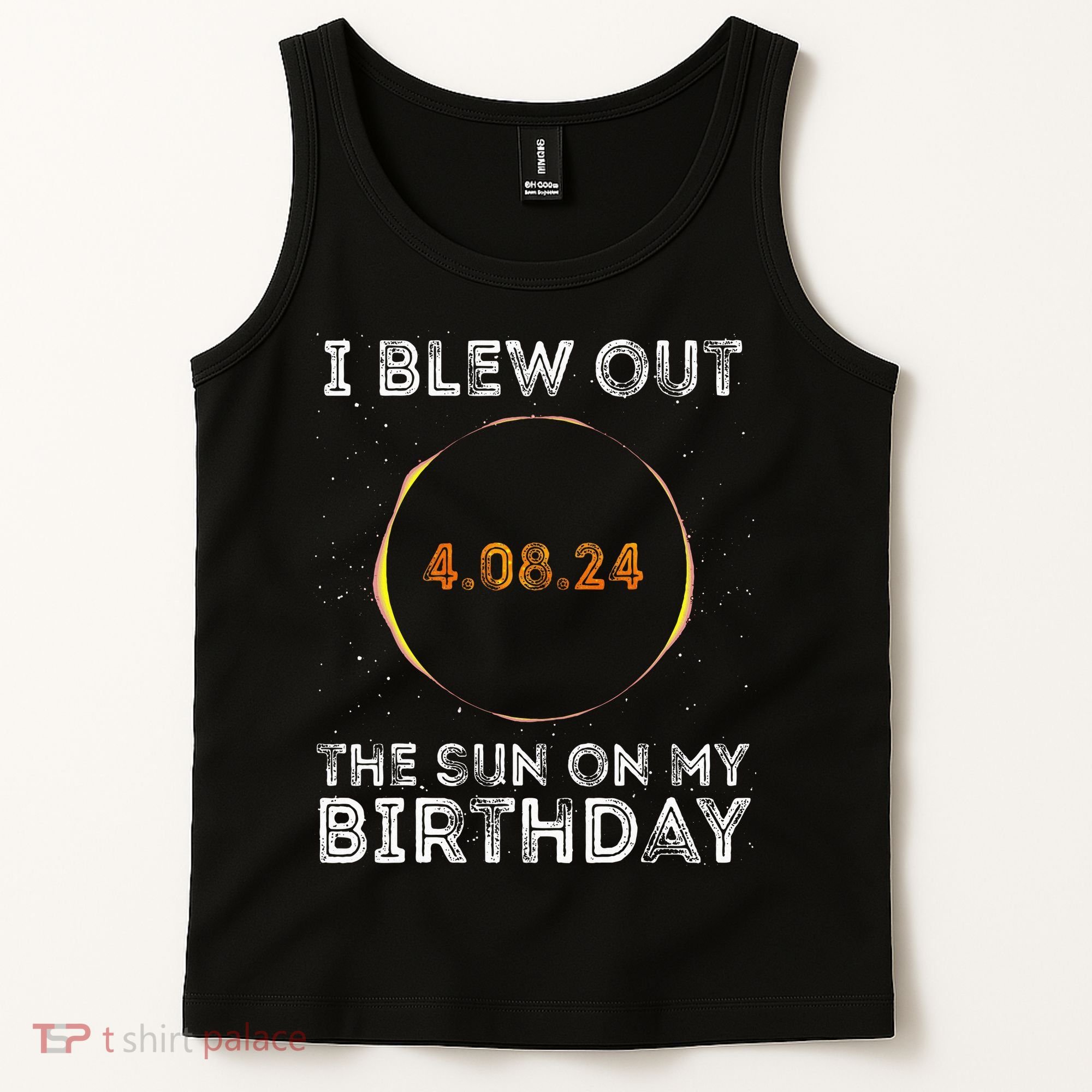 Total Solar Eclipse 4.08.24 Birthday Funny Quote Totality Tank Top