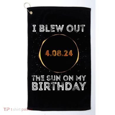 Total Solar Eclipse 4.08.24 Birthday Funny Quote Totality Golf Towel