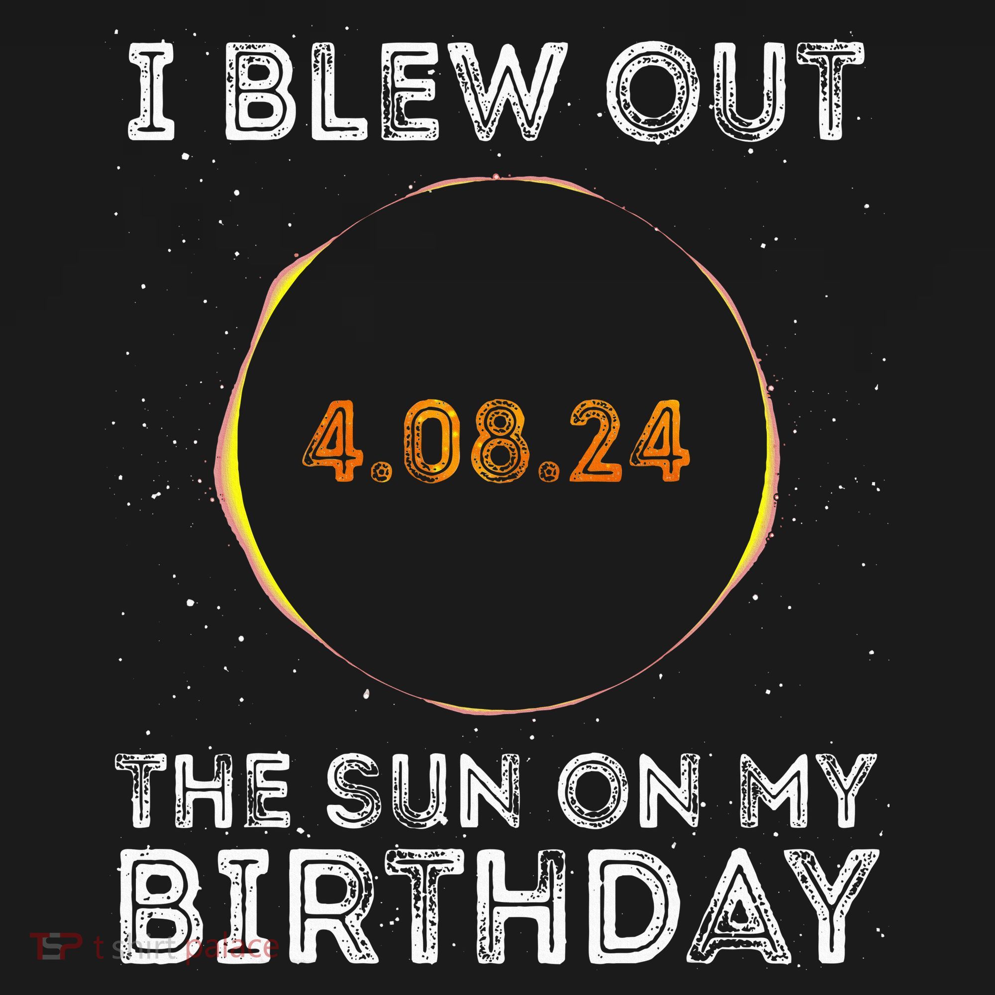 Total Solar Eclipse 4.08.24 Birthday Funny Quote Totality Visor