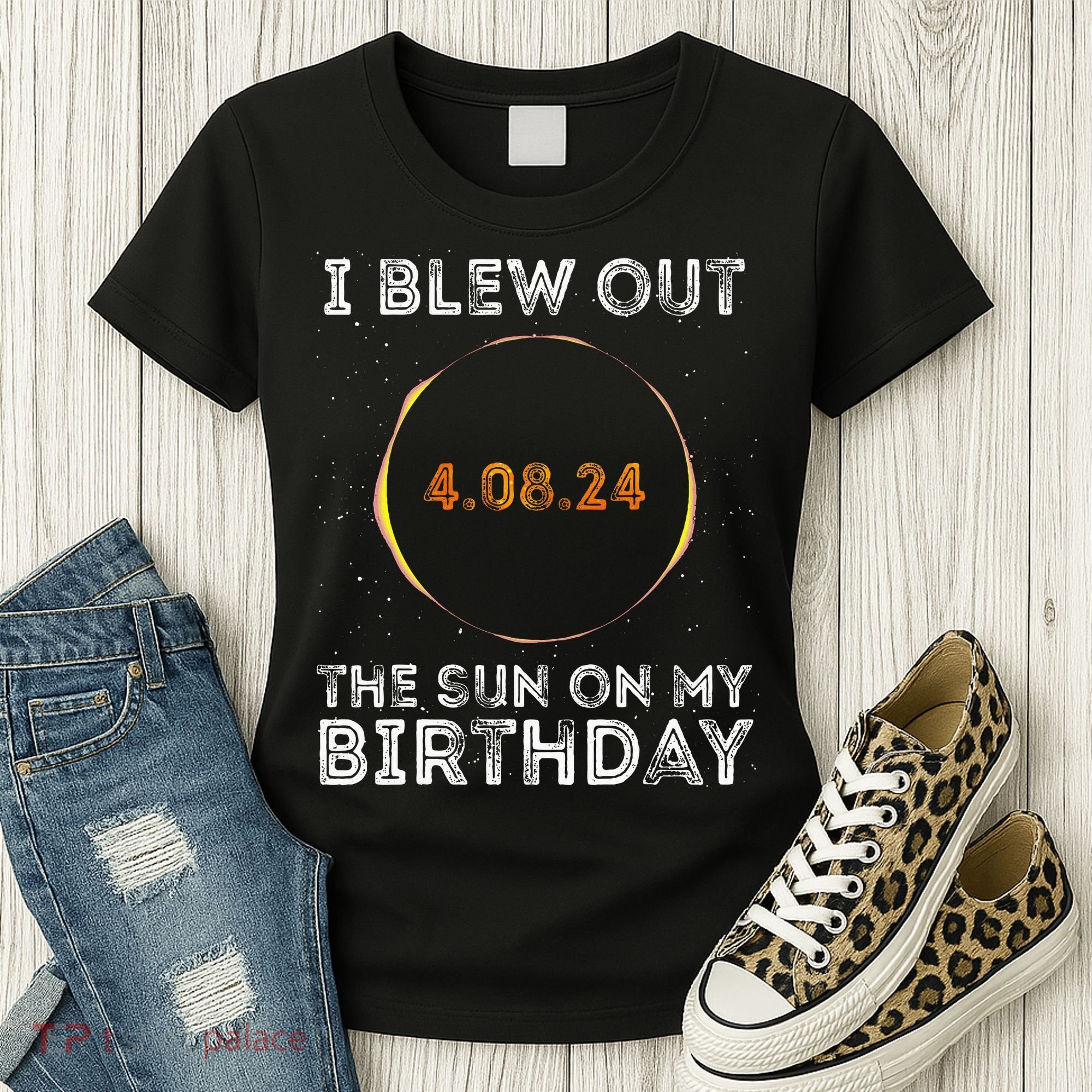 Total Solar Eclipse 4.08.24 Birthday Funny Quote Totality Women's T-Shirt