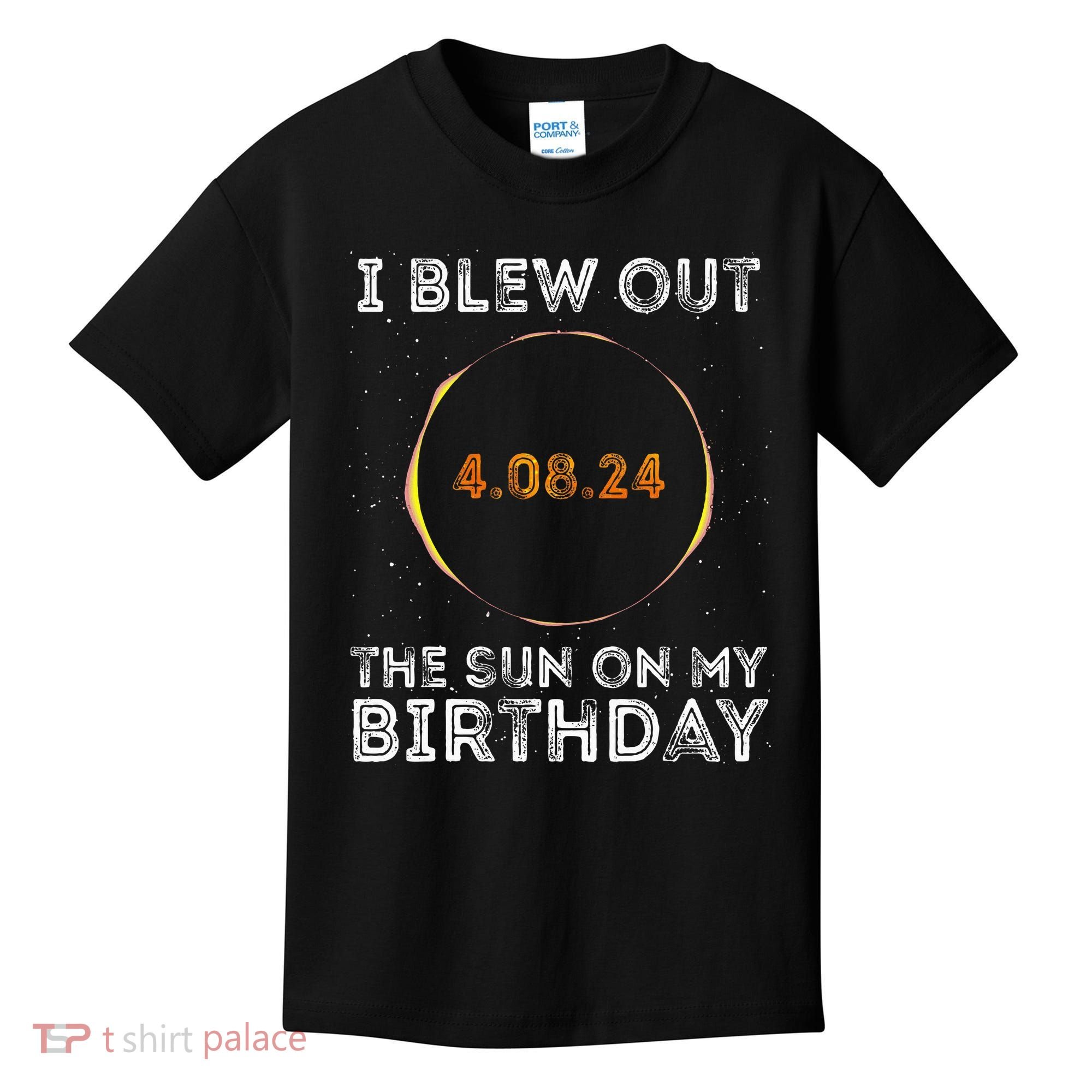 Total Solar Eclipse 4.08.24 Birthday Funny Quote Totality Kids T-Shirt