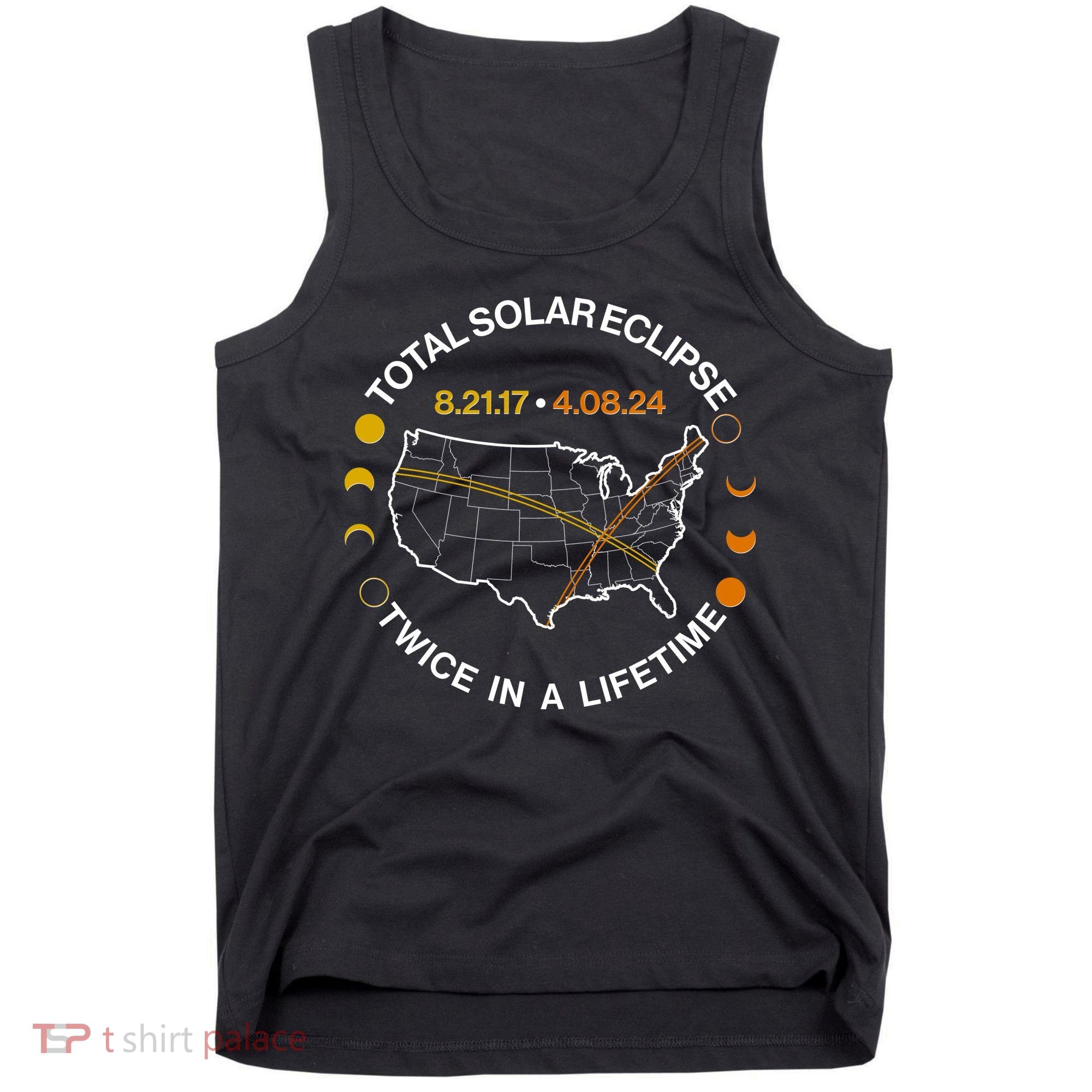 Total Solar Eclipse Twice In A Lifetime Aug 21 2017 April 08 2024 Tank Top