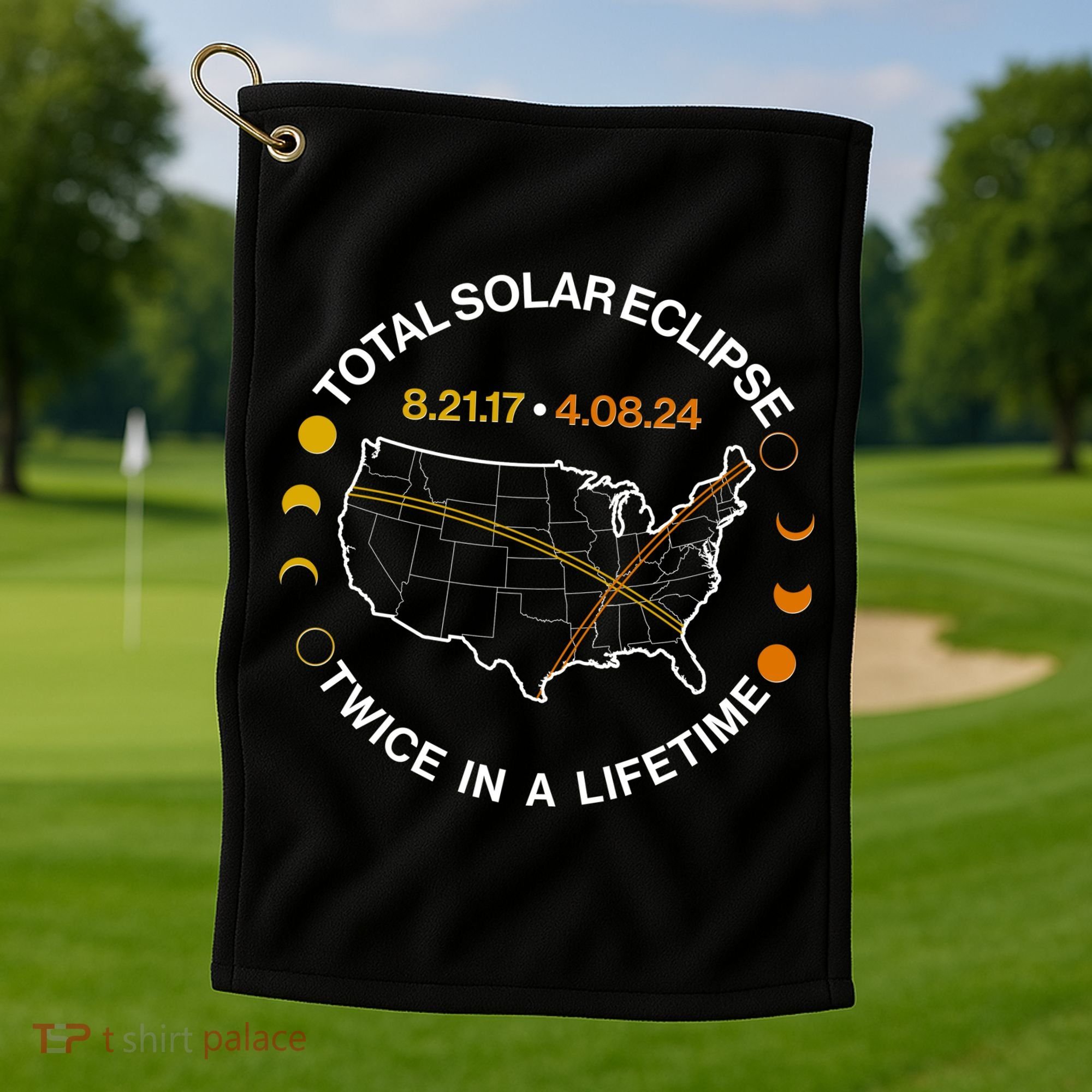 Total Solar Eclipse Twice In A Lifetime Aug 21 2017 April 08 2024 Golf Towel