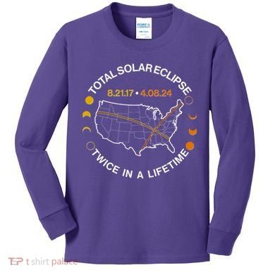 Total Solar Eclipse Twice In A Lifetime Aug 21 2017 April 08 2024 Kids Long Sleeve Shirt