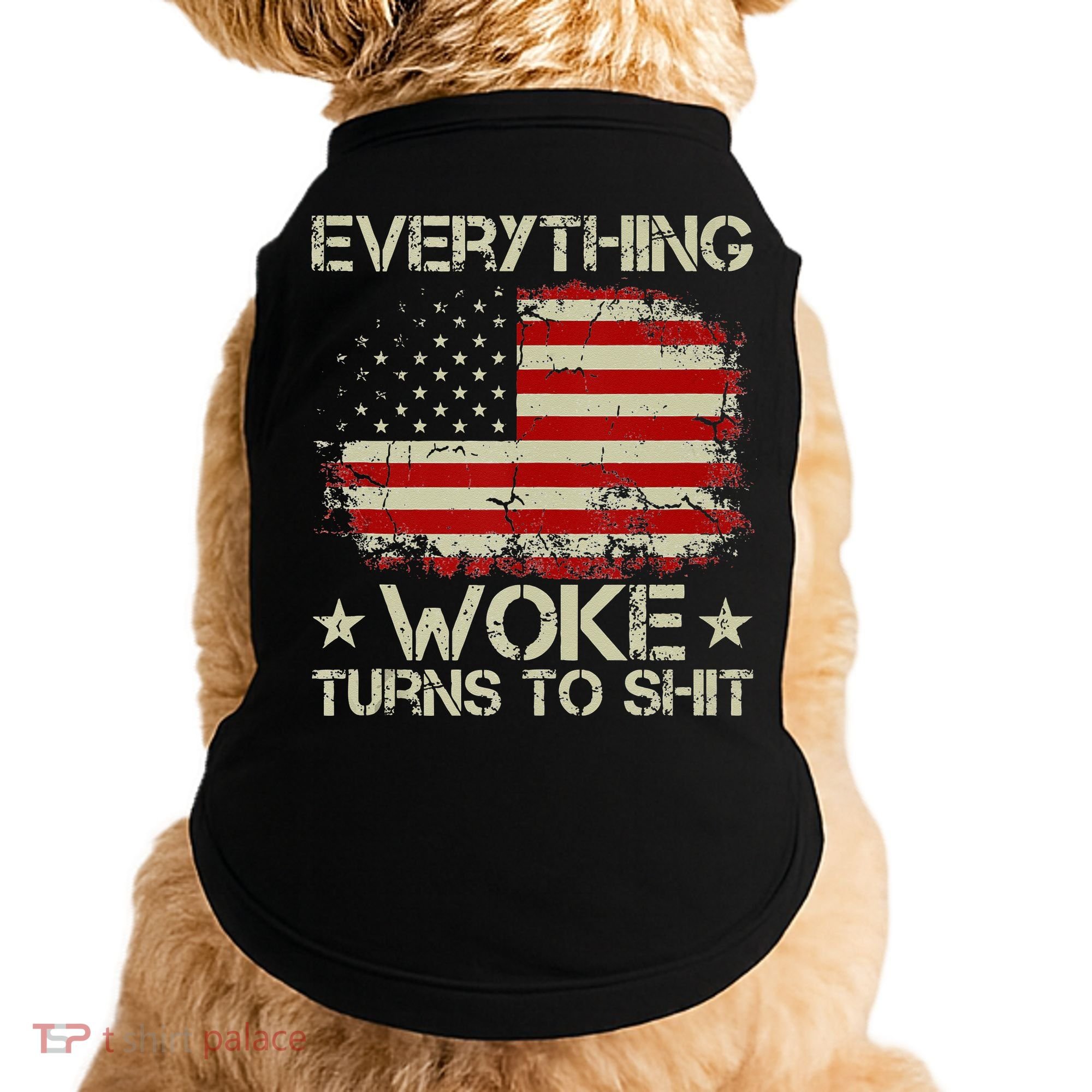 Trump Supporter Everything Woke Turns To Shit Political Doggie Tank
