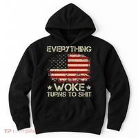 Trump Supporter Everything Woke Turns To Shit Political Hoodie thumb 0