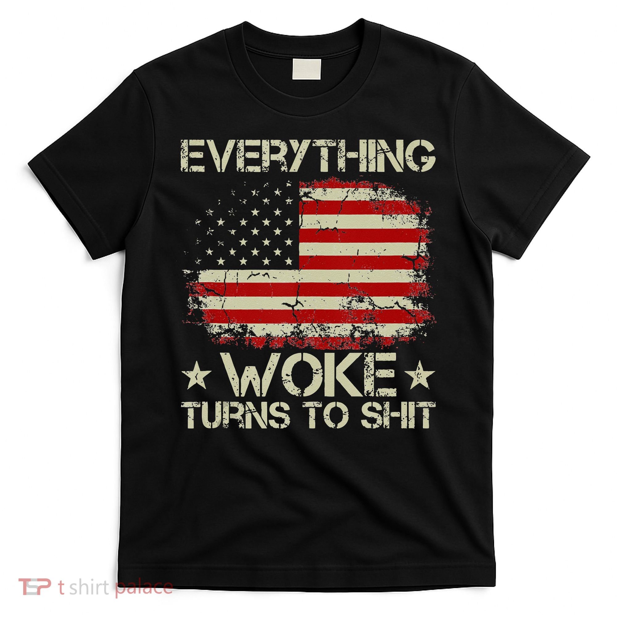 Trump Supporter Everything Woke Turns To Shit Political T-Shirt