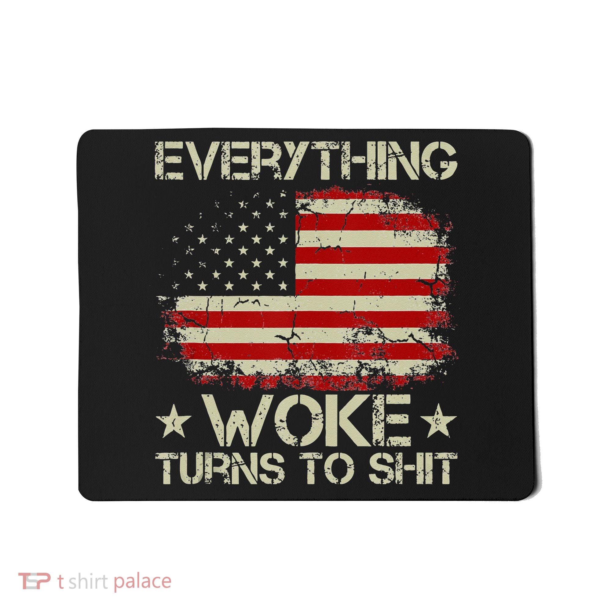 Trump Supporter Everything Woke Turns To Shit Political Mousepad