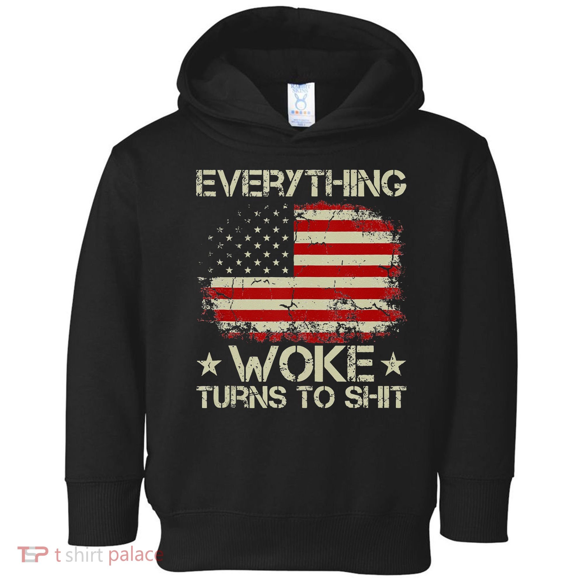 Trump Supporter Everything Woke Turns To Shit Political Toddler Hoodie