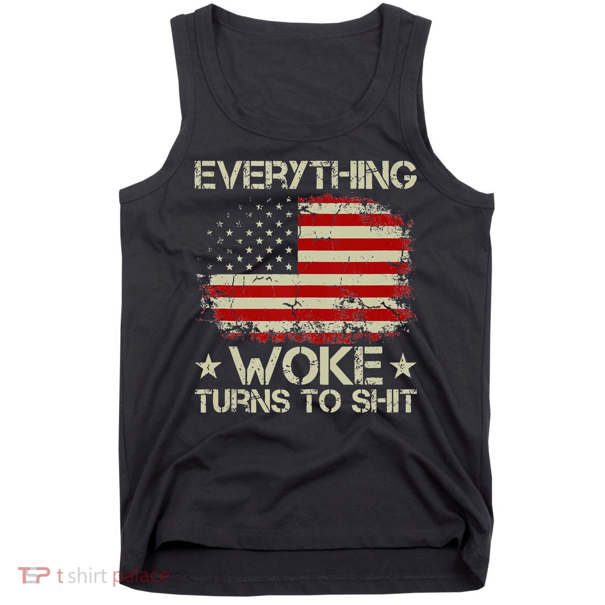 Trump Supporter Everything Woke Turns To Shit Political Tank Top
