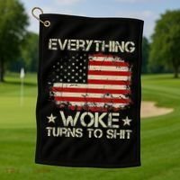 Trump Supporter Everything Woke Turns To Shit Political Golf Towel thumb 1