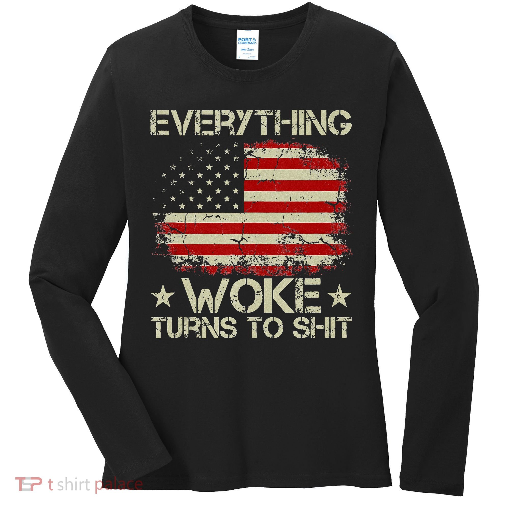 Trump Supporter Everything Woke Turns To Shit Political Women's Long Sleeve Shirt