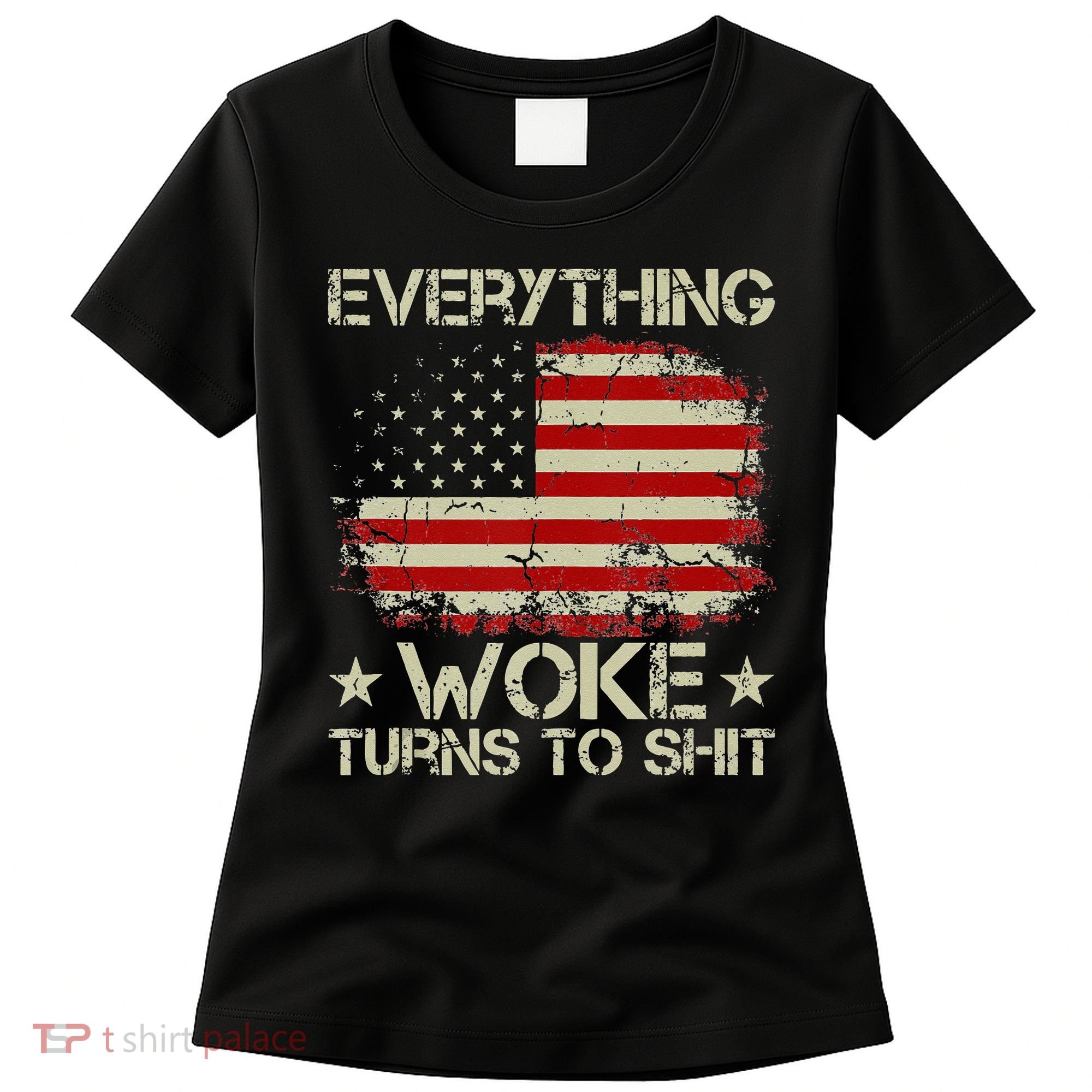 Trump Supporter Everything Woke Turns To Shit Political Women's T-Shirt