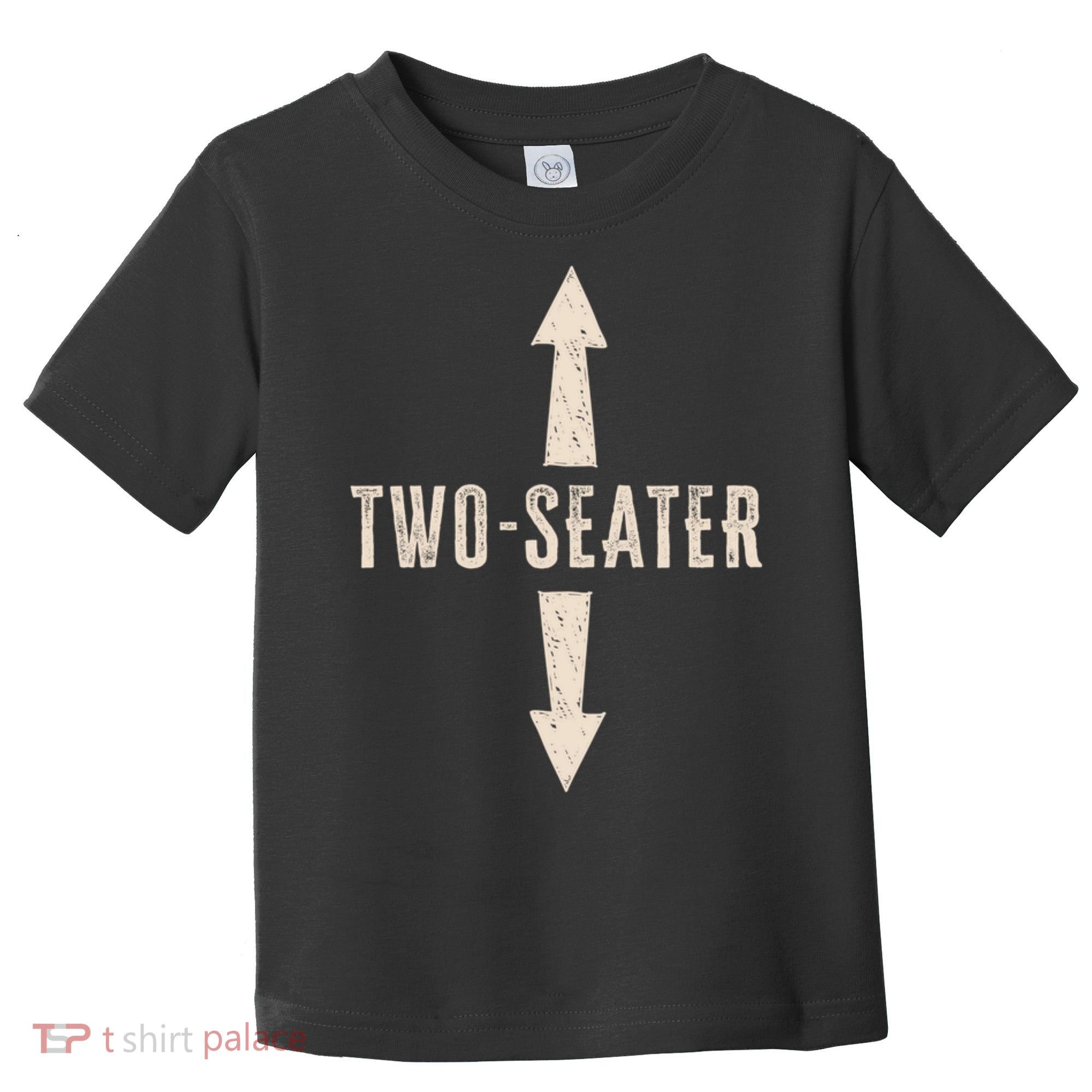 Two Seater Funny Adult Humor Popular Hilarious Quote Toddler T-Shirt