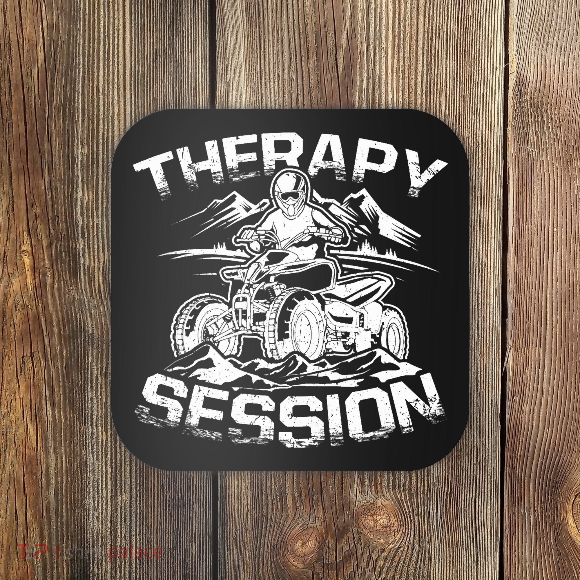 Therapy Session Funny ATV FourWheeler Quad Bike Rider Coaster