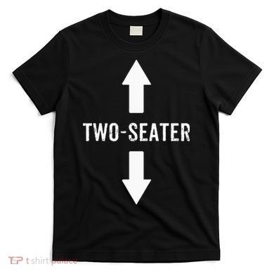 Two Seater For Men 2 Seater Dad Funny Gift T-Shirt