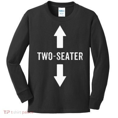 Two Seater For Men 2 Seater Dad Funny Gift Kids Long Sleeve Shirt