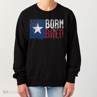 Texas State Flag Pride Born & Bred Native Home Women's Sweatshirt