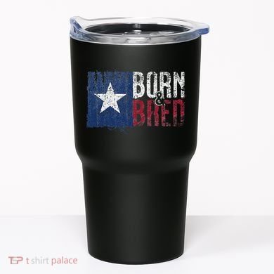 Texas State Flag Pride Born & Bred Native Home Tumbler
