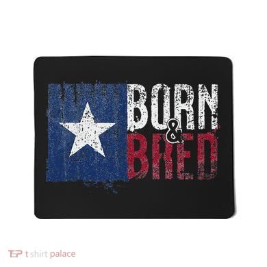 Texas State Flag Pride Born & Bred Native Home Mousepad