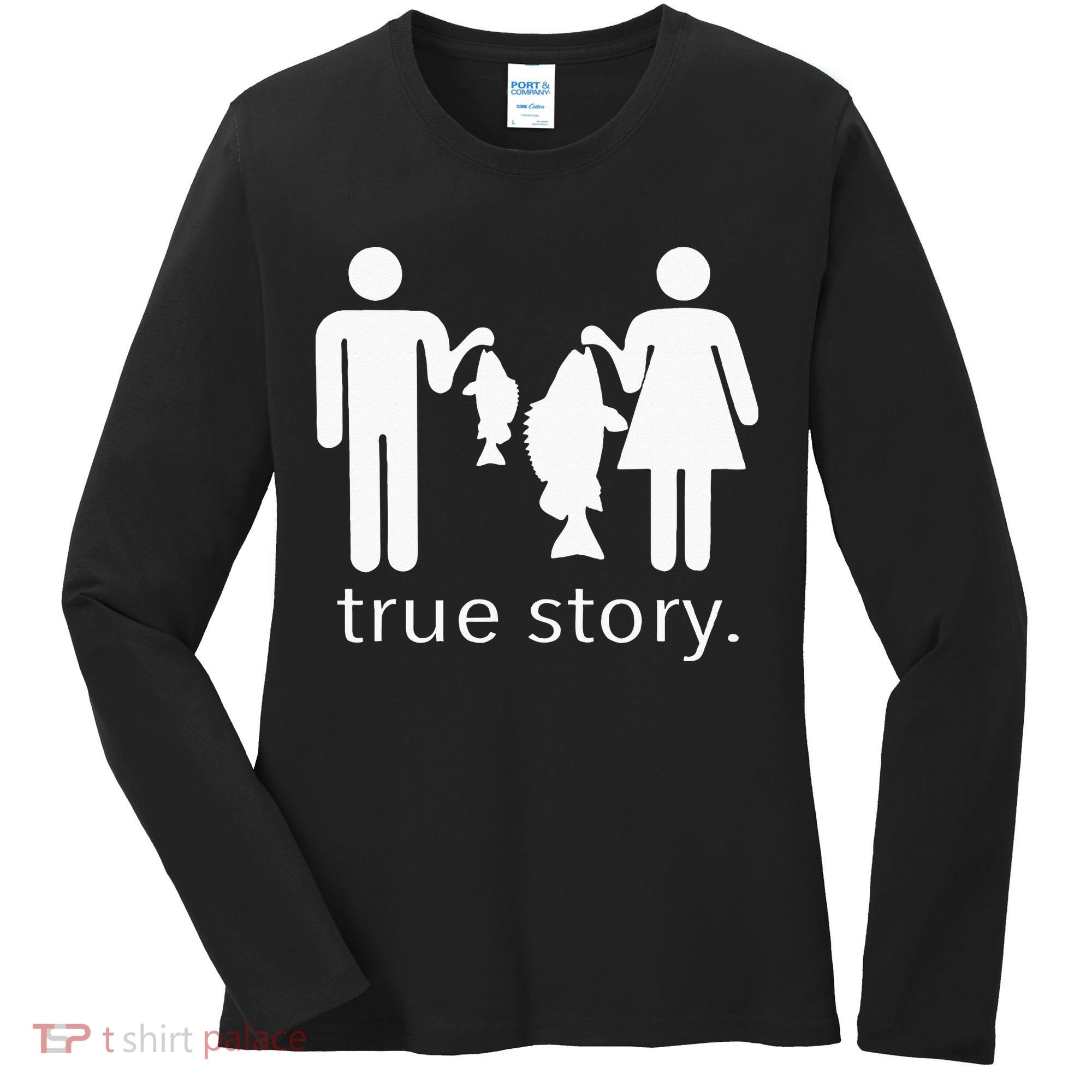 True Story Fishing Women's Long Sleeve Shirt