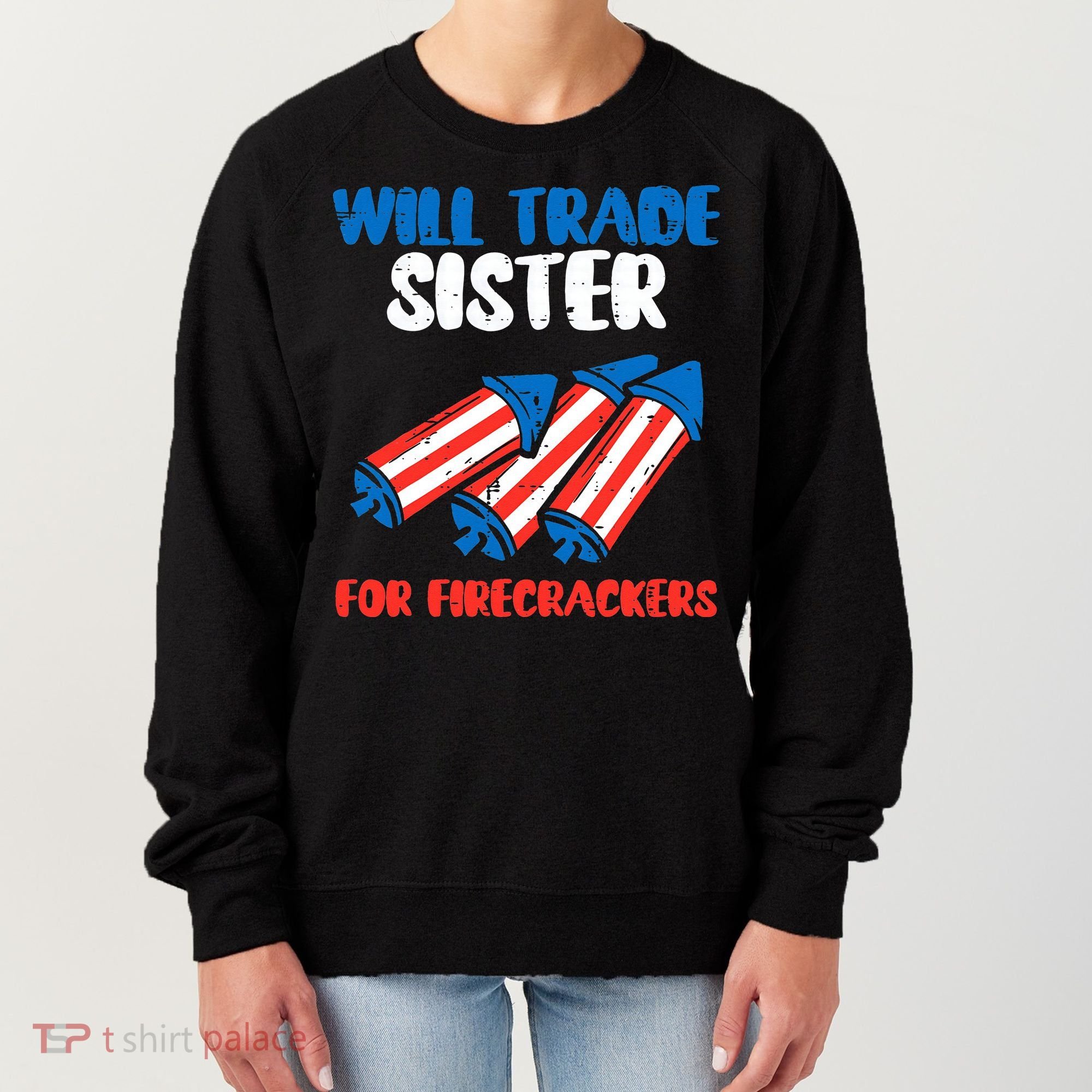 Trade Sister For Firecrackers Funny 4th Of July Women's Sweatshirt