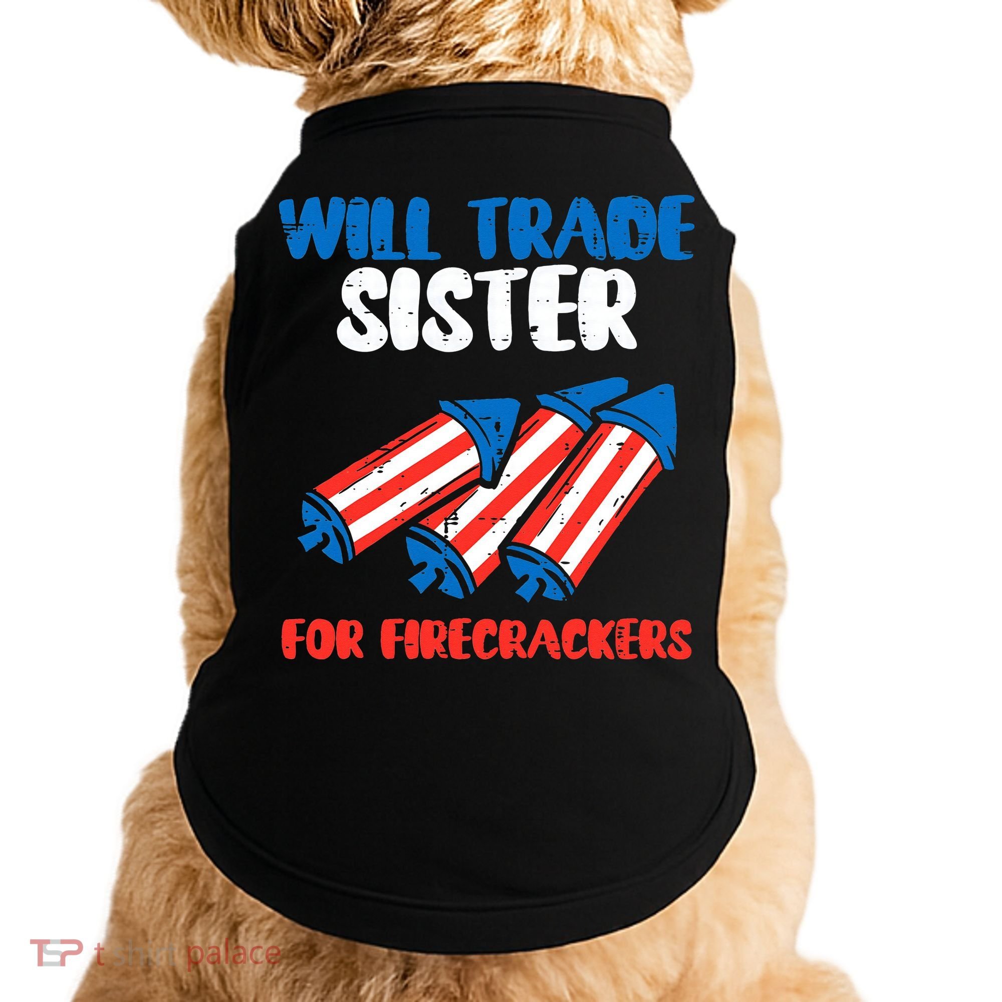Trade Sister For Firecrackers Funny 4th Of July Doggie Tank