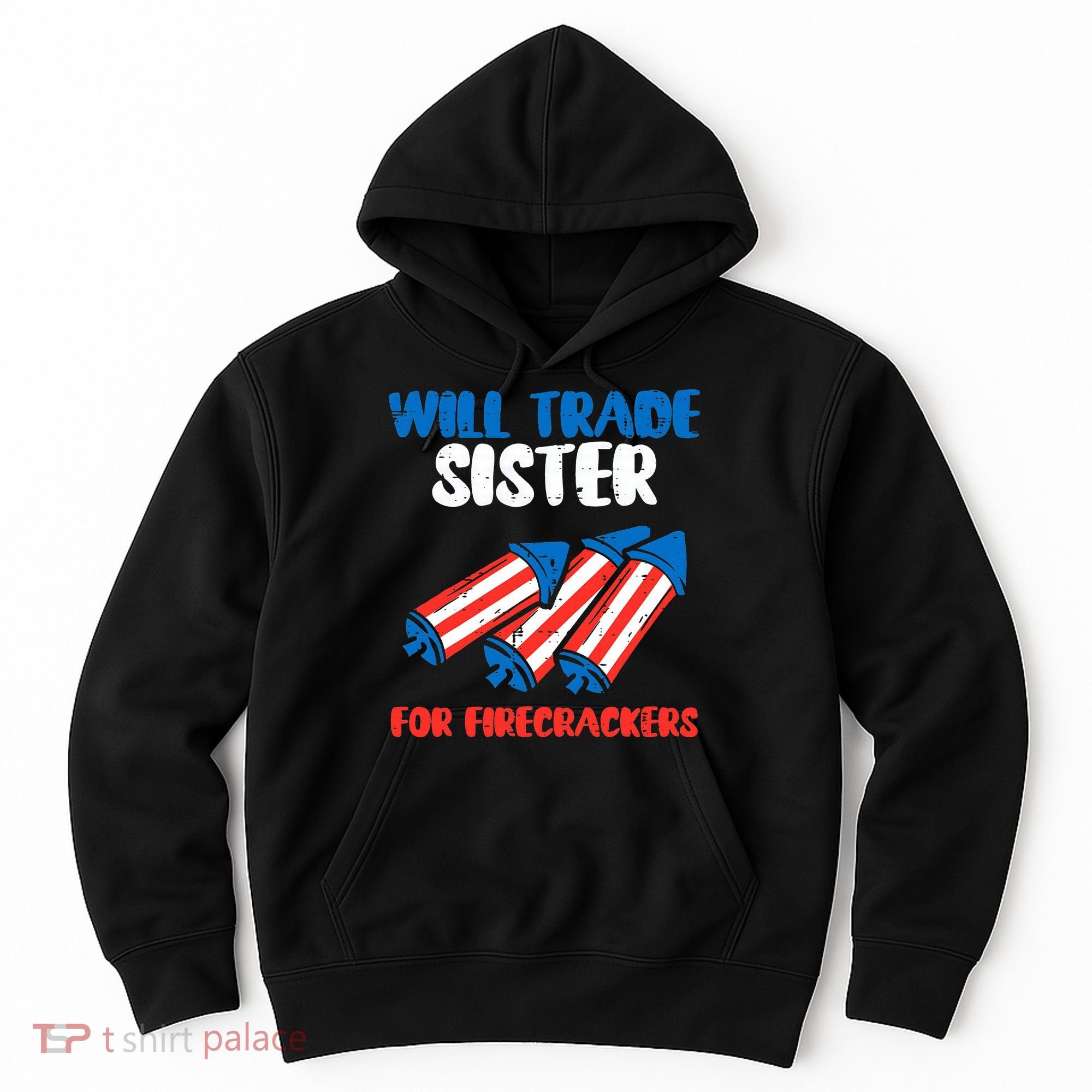 Trade Sister For Firecrackers Funny 4th Of July Hoodie