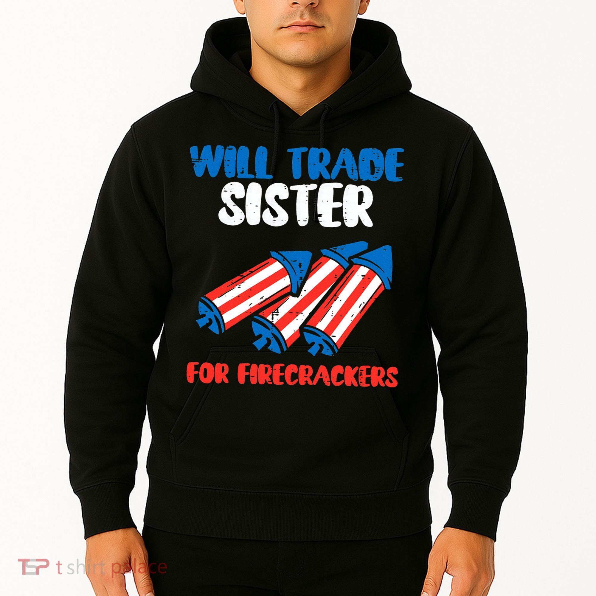 Trade Sister For Firecrackers Funny 4th Of July Hoodie