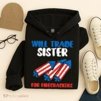 Trade Sister For Firecrackers Funny 4th Of July Hoodie thumb 4