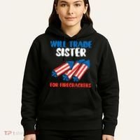 Trade Sister For Firecrackers Funny 4th Of July Hoodie thumb 5
