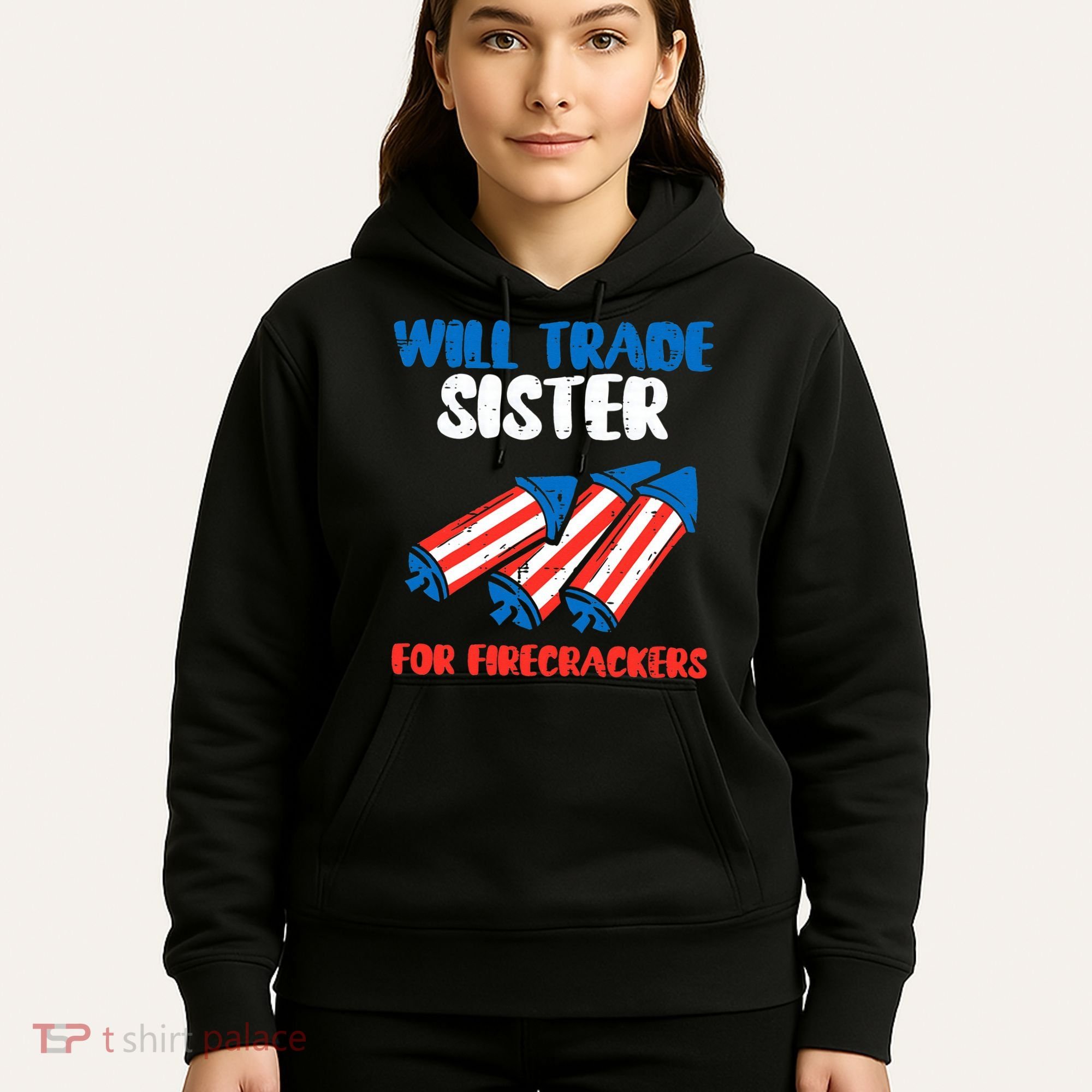 Trade Sister For Firecrackers Funny 4th Of July Hoodie