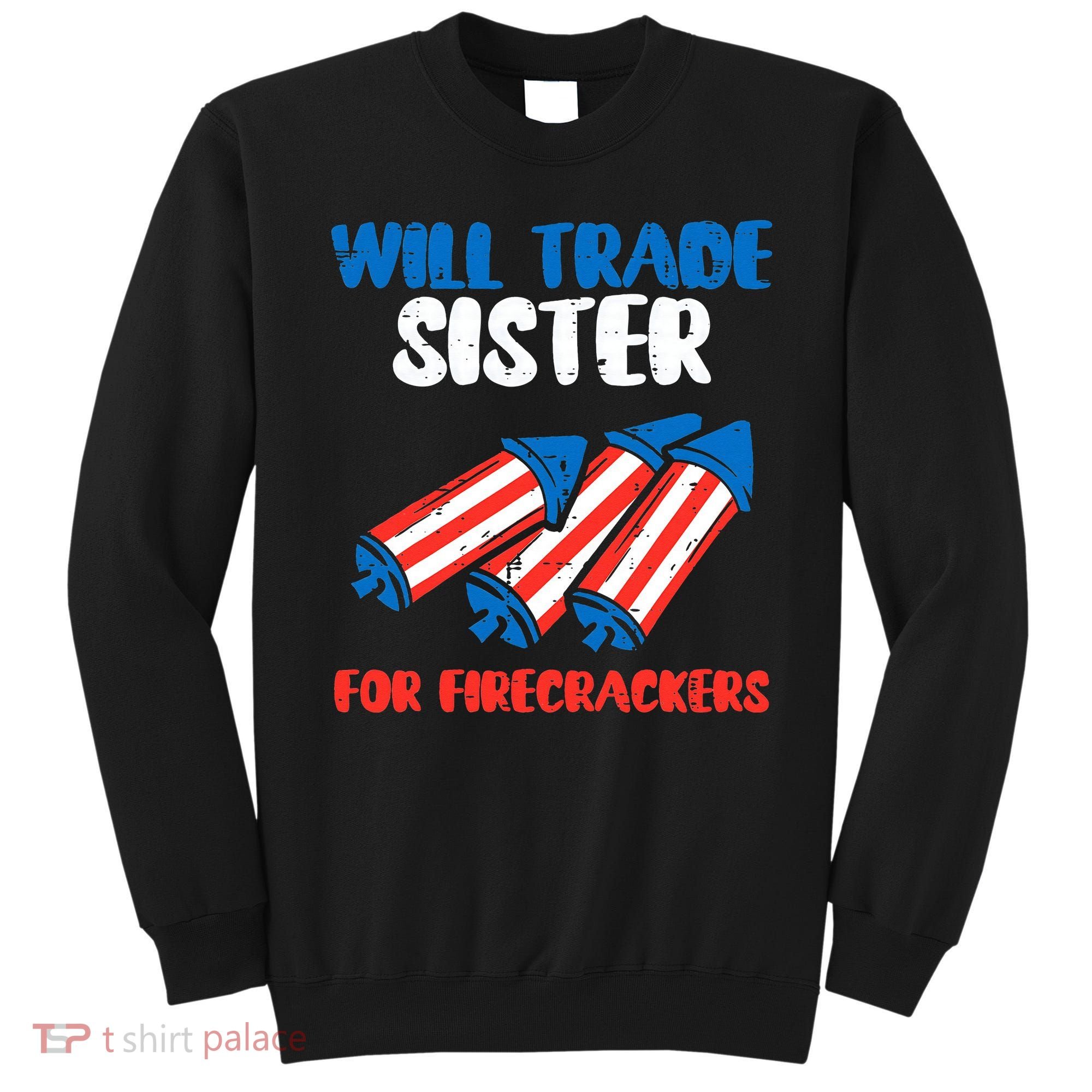 Trade Sister For Firecrackers Funny 4th Of July Sweatshirt