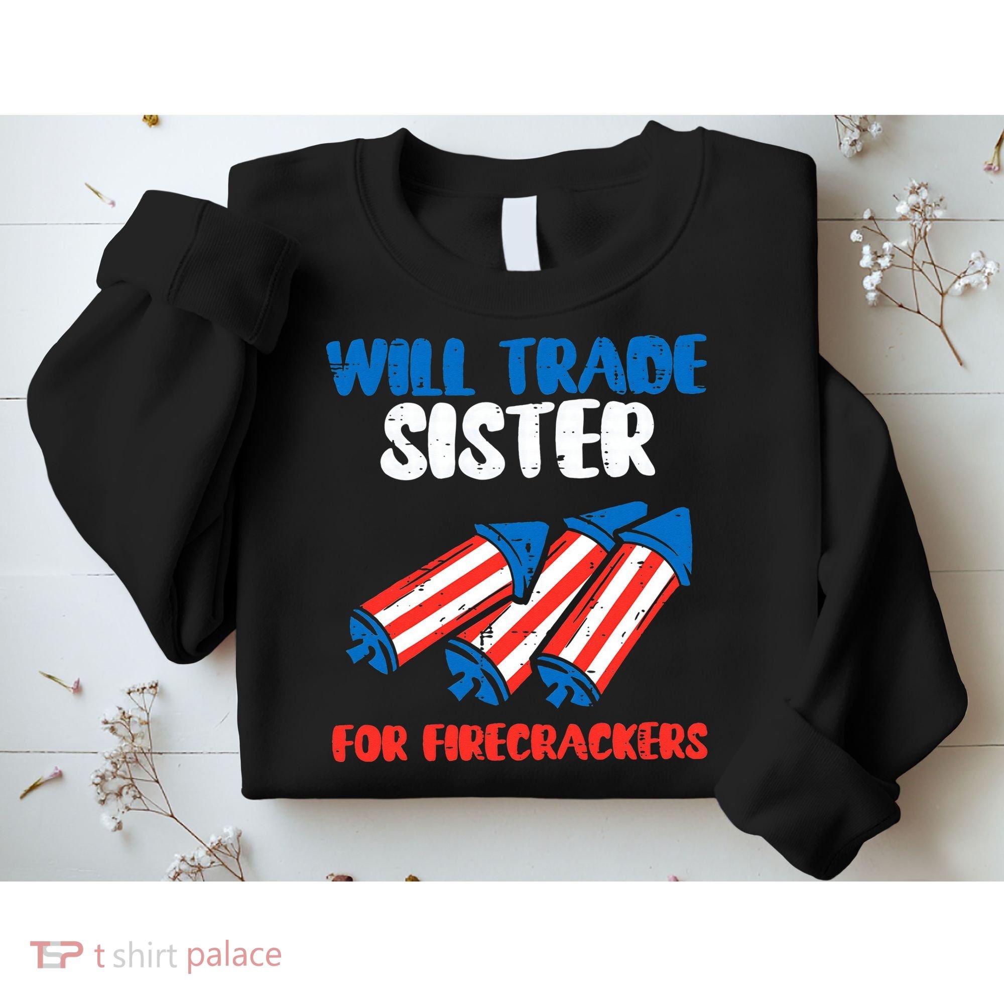 Trade Sister For Firecrackers Funny 4th Of July Sweatshirt
