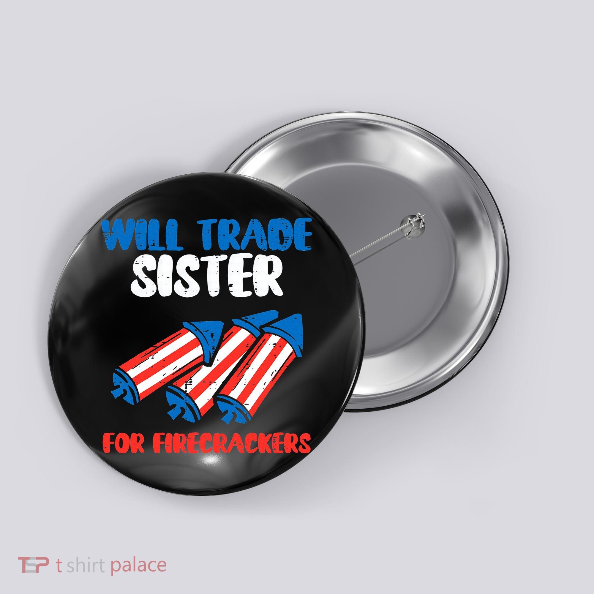 Trade Sister For Firecrackers Funny 4th Of July Button