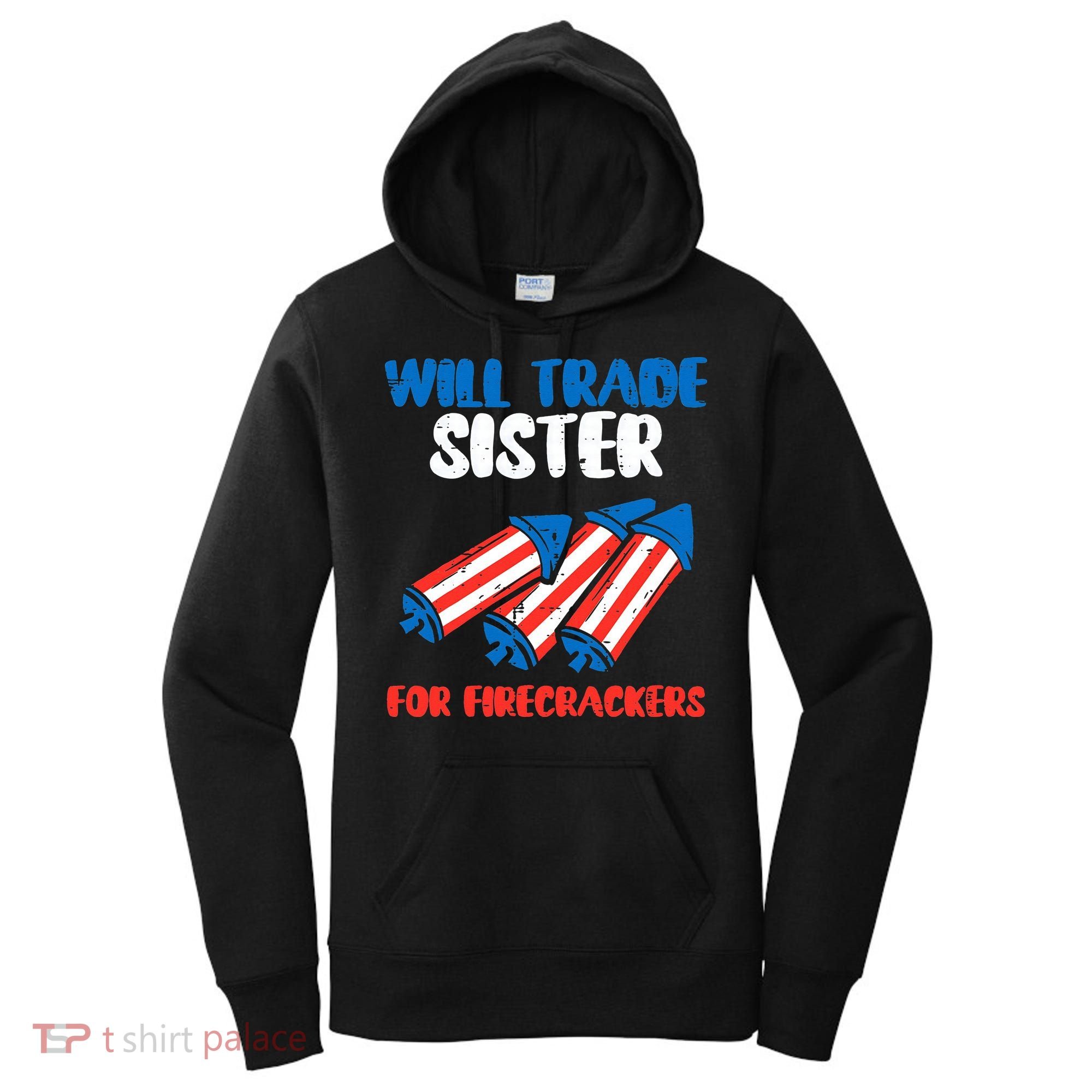 Trade Sister For Firecrackers Funny 4th Of July Women's Hoodie
