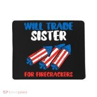Trade Sister For Firecrackers Funny 4th Of July Mousepad thumb 0