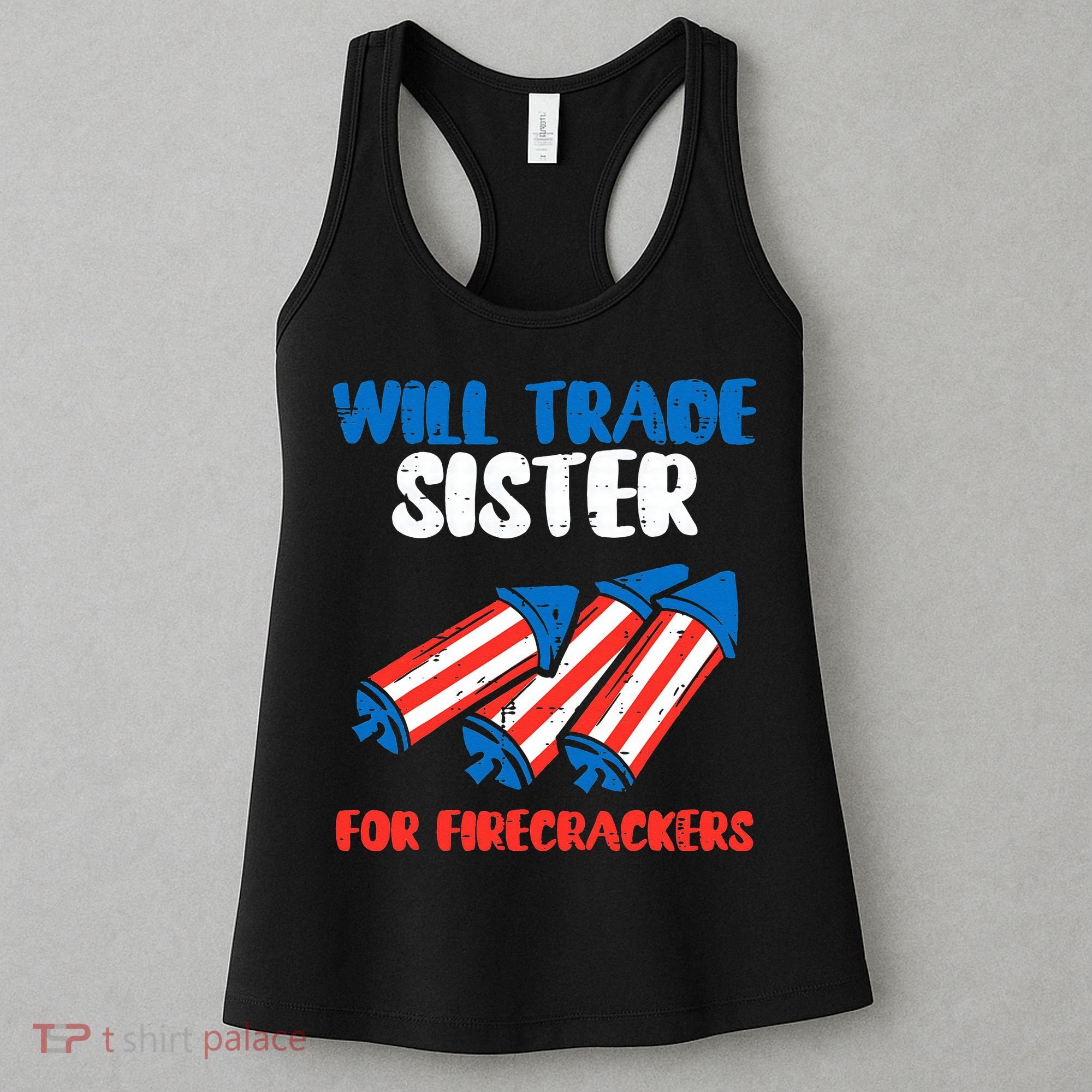 Trade Sister For Firecrackers Funny 4th Of July Women's Tank Top