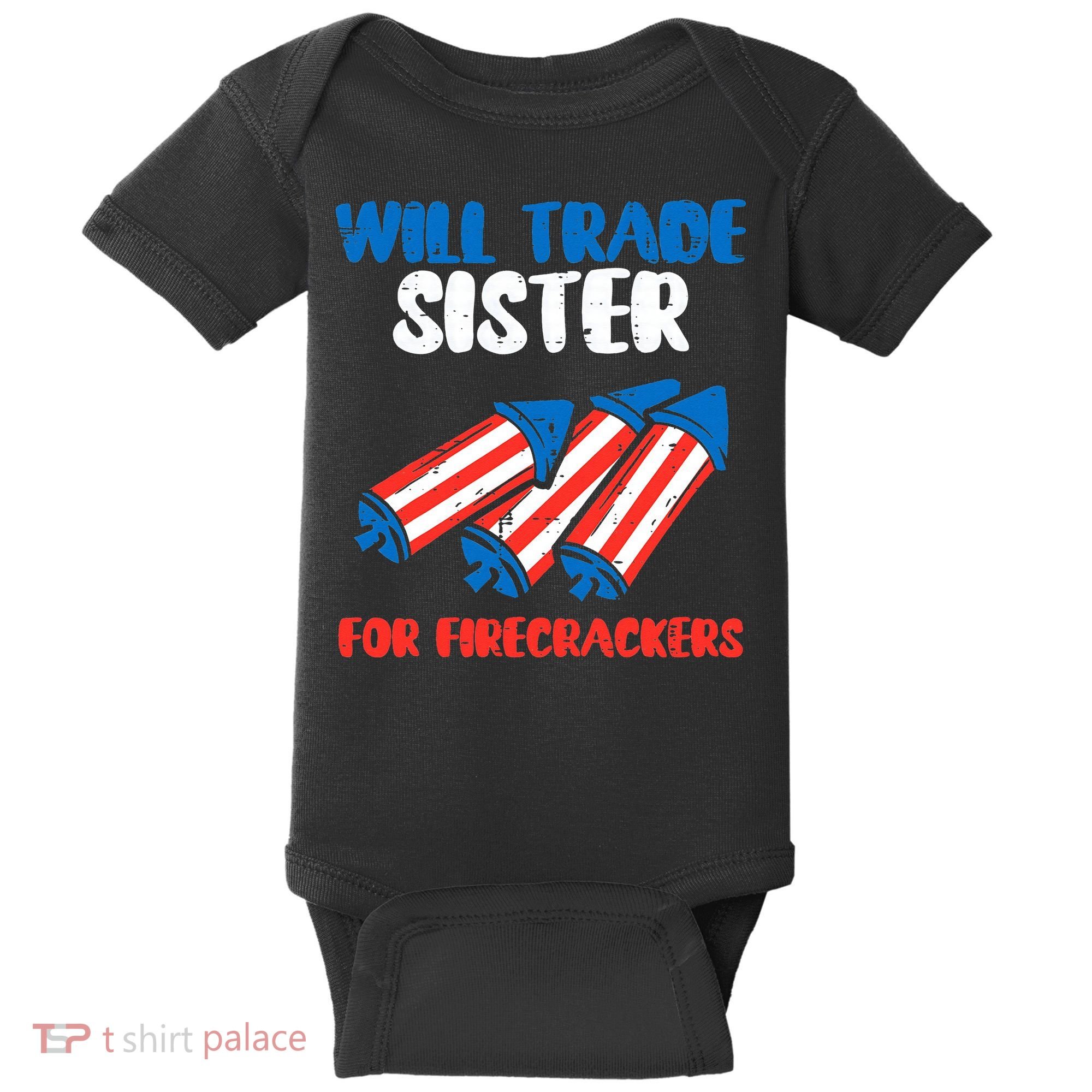Trade Sister For Firecrackers Funny 4th Of July Baby Bodysuit