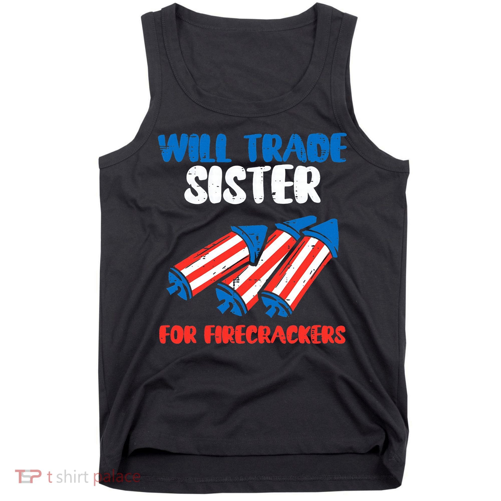 Trade Sister For Firecrackers Funny 4th Of July Tank Top