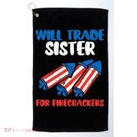 Trade Sister For Firecrackers Funny 4th Of July Golf Towel thumb 0