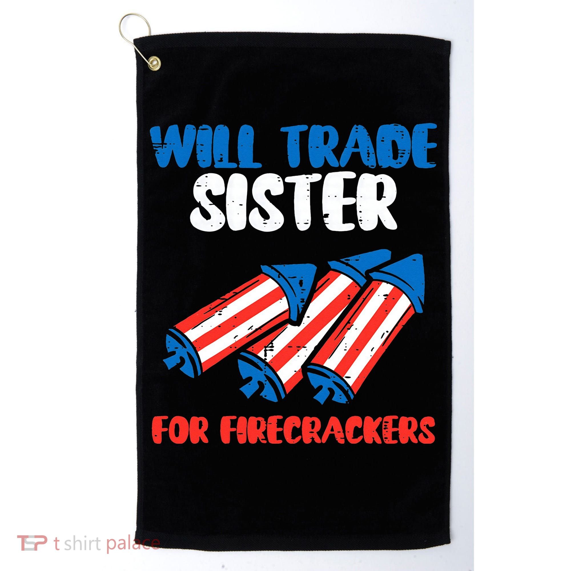 Trade Sister For Firecrackers Funny 4th Of July Golf Towel
