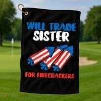 Trade Sister For Firecrackers Funny 4th Of July Golf Towel thumb 1
