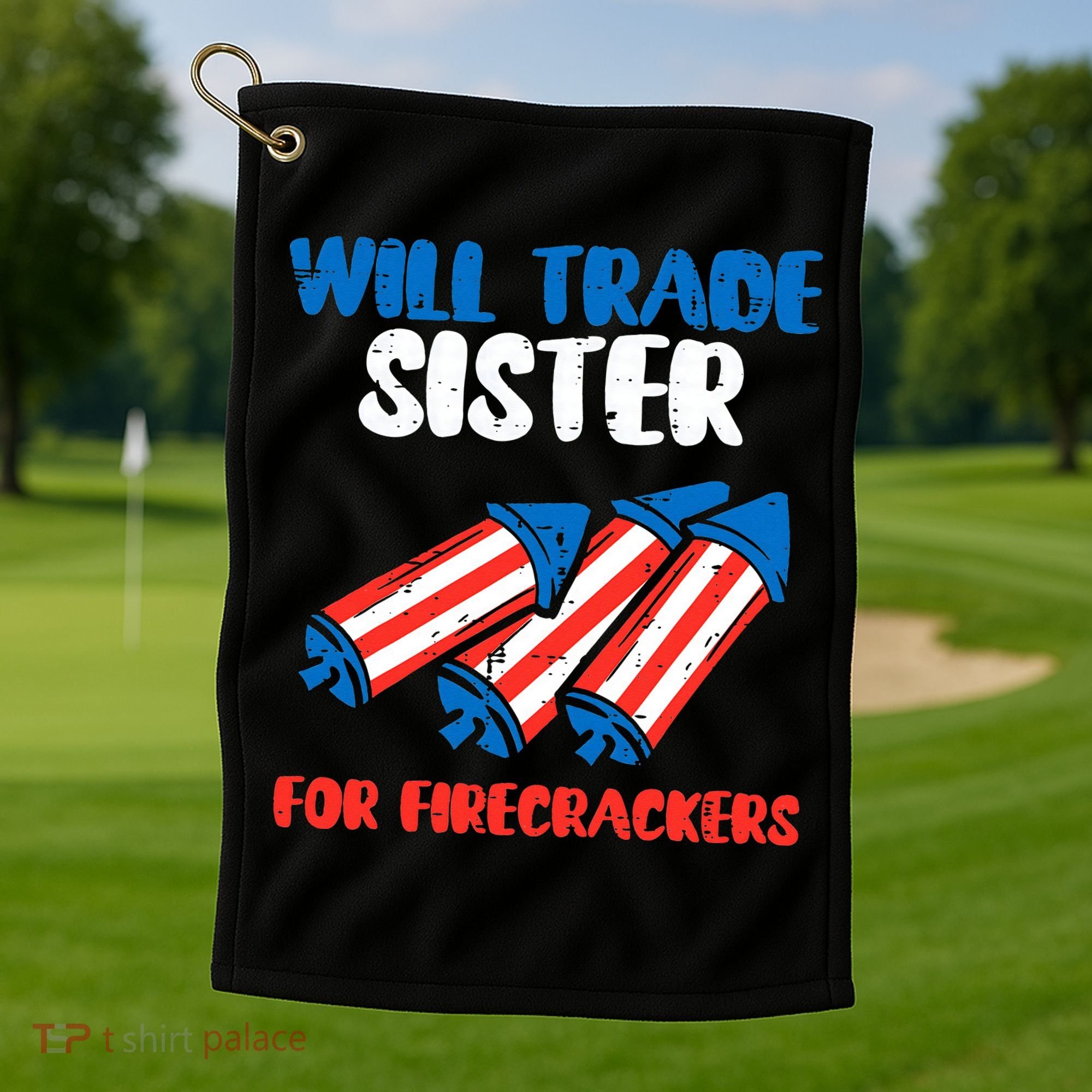 Trade Sister For Firecrackers Funny 4th Of July Golf Towel