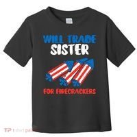Trade Sister For Firecrackers Funny 4th Of July Toddler T-Shirt thumb 0