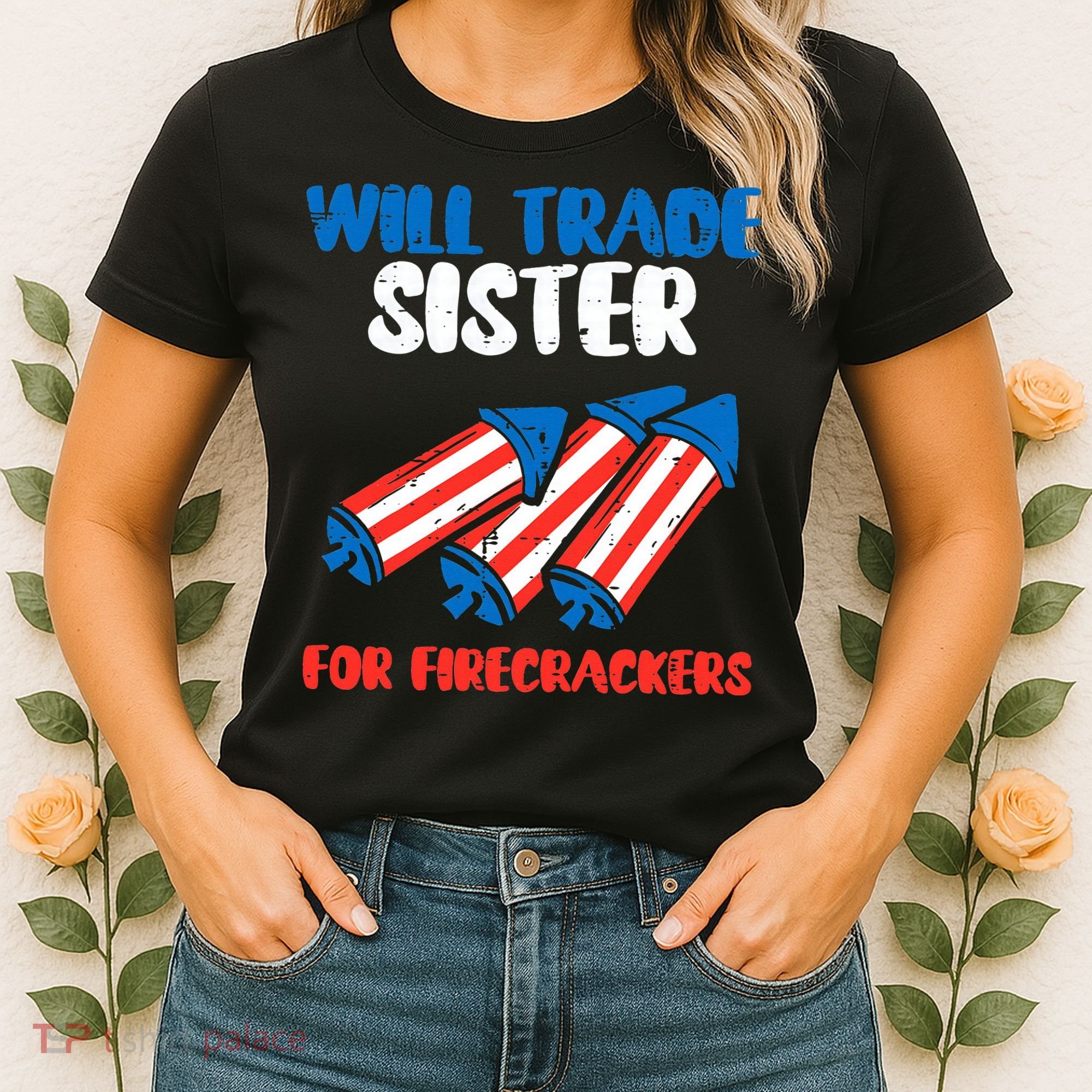 Trade Sister For Firecrackers Funny 4th Of July Women's T-Shirt
