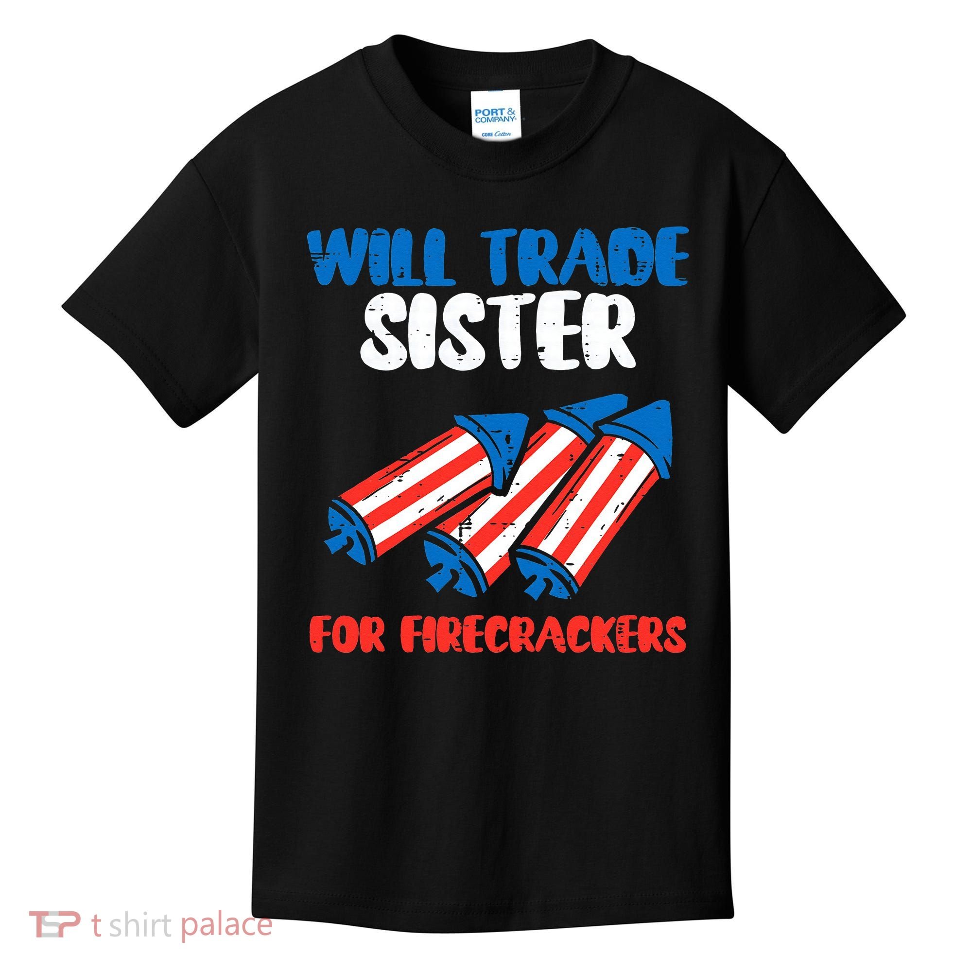 Trade Sister For Firecrackers Funny 4th Of July Kids T-Shirt