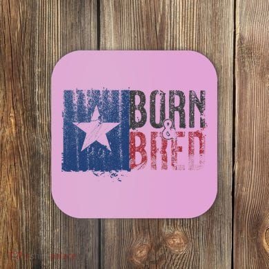 Texas State Flag Pride Born & Bred Native Home Coaster