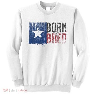 Texas State Flag Pride Born & Bred Native Home Sweatshirt