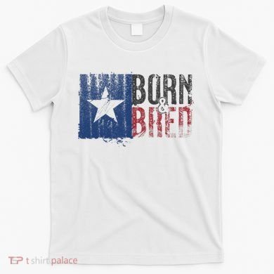 Texas State Flag Pride Born & Bred Native Home T-Shirt